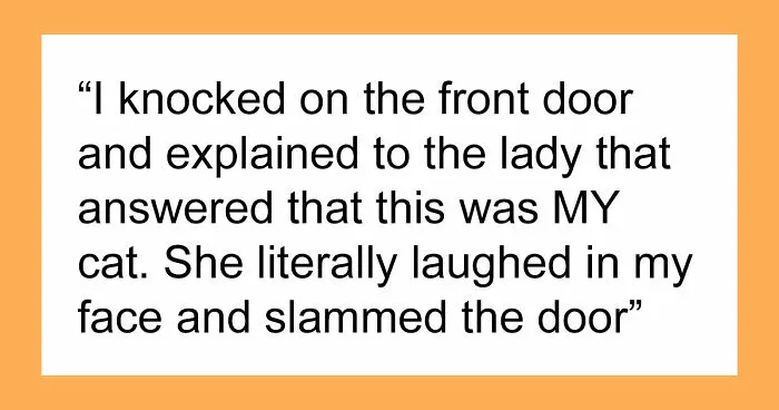 Entitled Family Steals Woman's Cat, She Calls The Cops And Gets The Dad Arrested