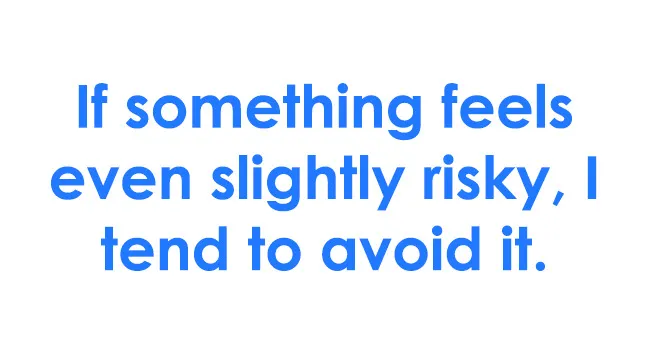 Text in blue font stating if something feels even slightly risky, I tend to avoid it, related to courage meter concept.