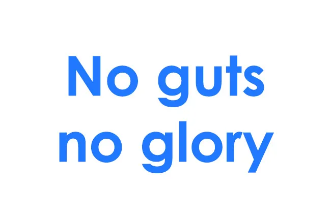 No guts no glory life motto in bold blue text on a white background representing courage and success.