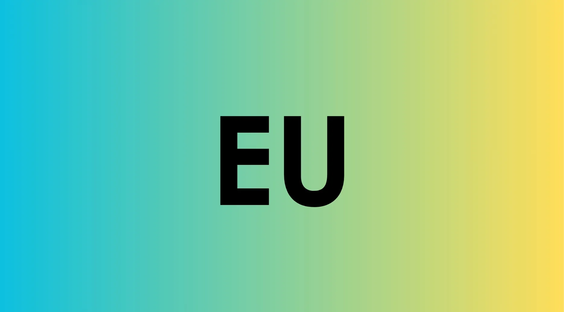Black letters EU centered on a green to yellow gradient background, related to what does EU stand for quiz.