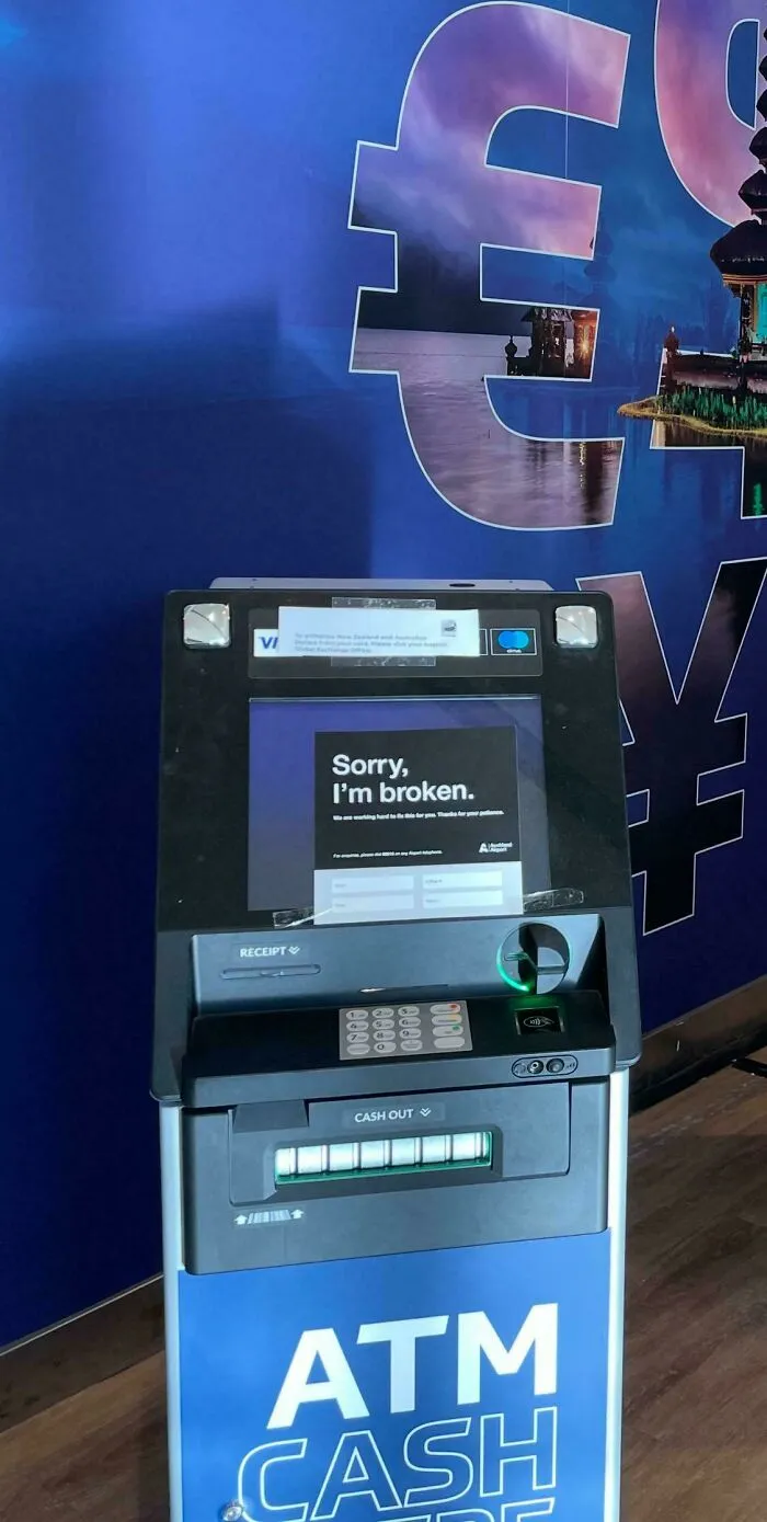 ATM At Auckland Airport Having A Midlife Crisis. All I Can Say Is, Aren’t We All Mate, Aren’t We All?