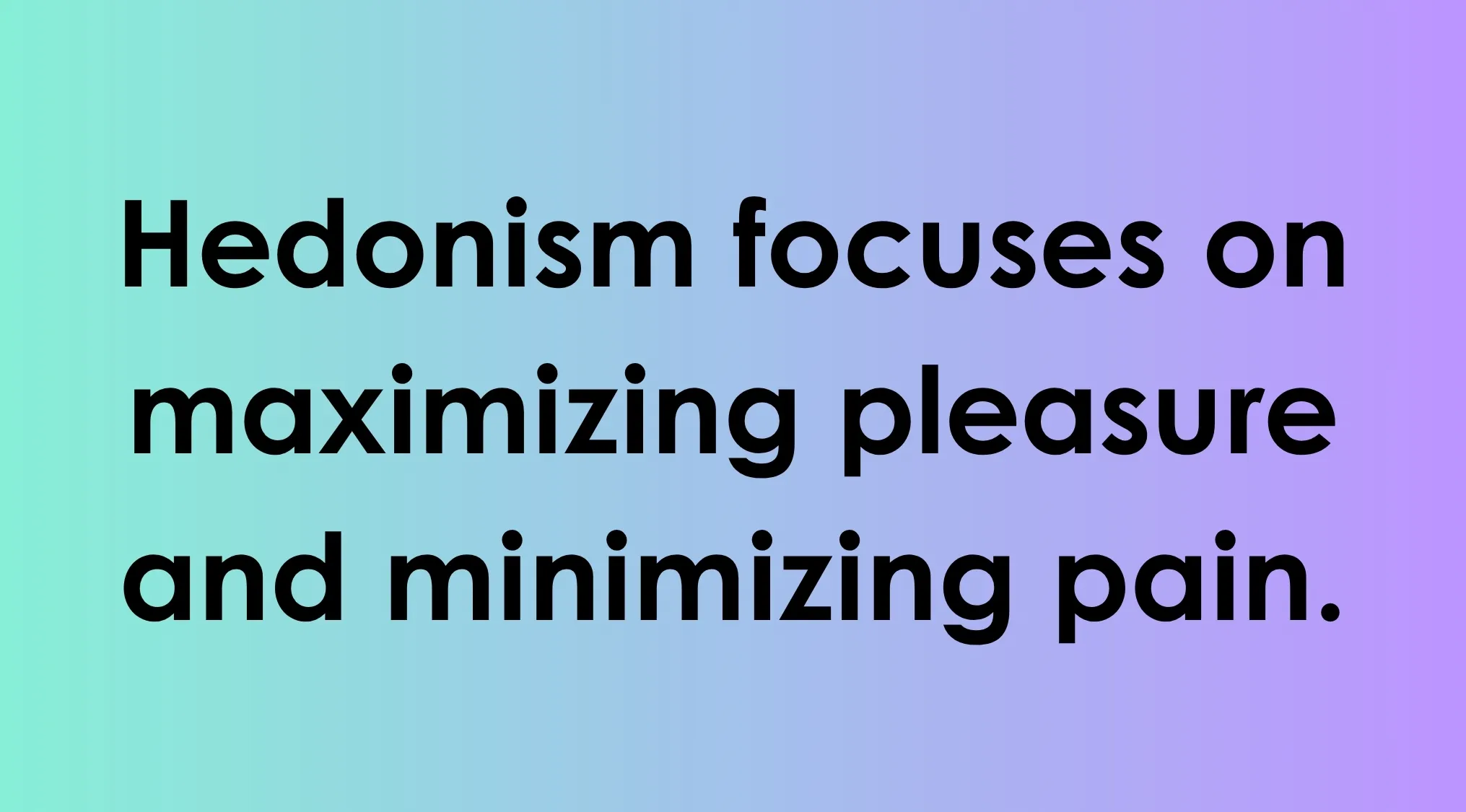 Definition of hedonism focusing on maximizing pleasure and minimizing pain with smart people words concept.