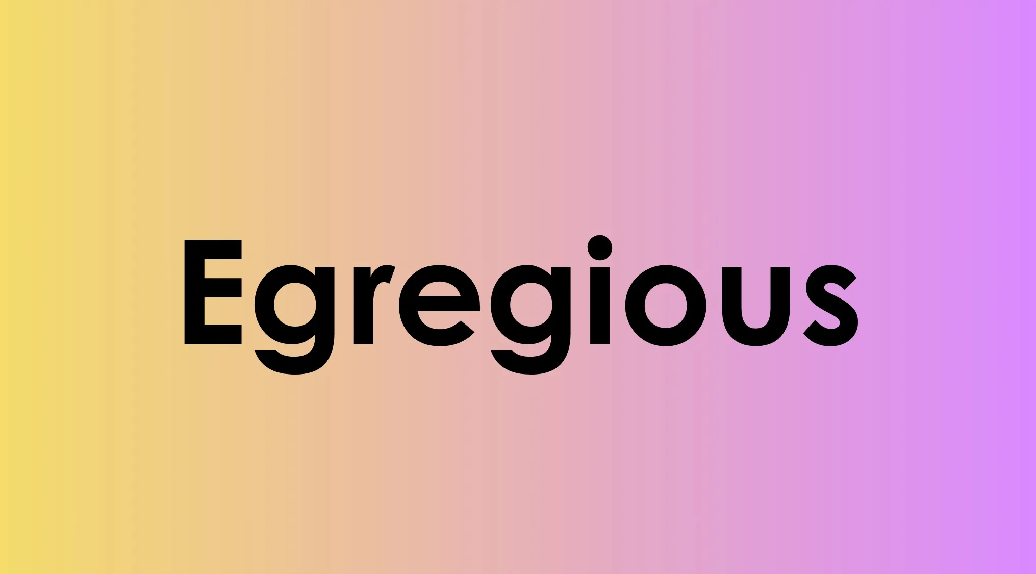 Egregious word in bold black font on a yellow to purple gradient background for smart people words meaning.