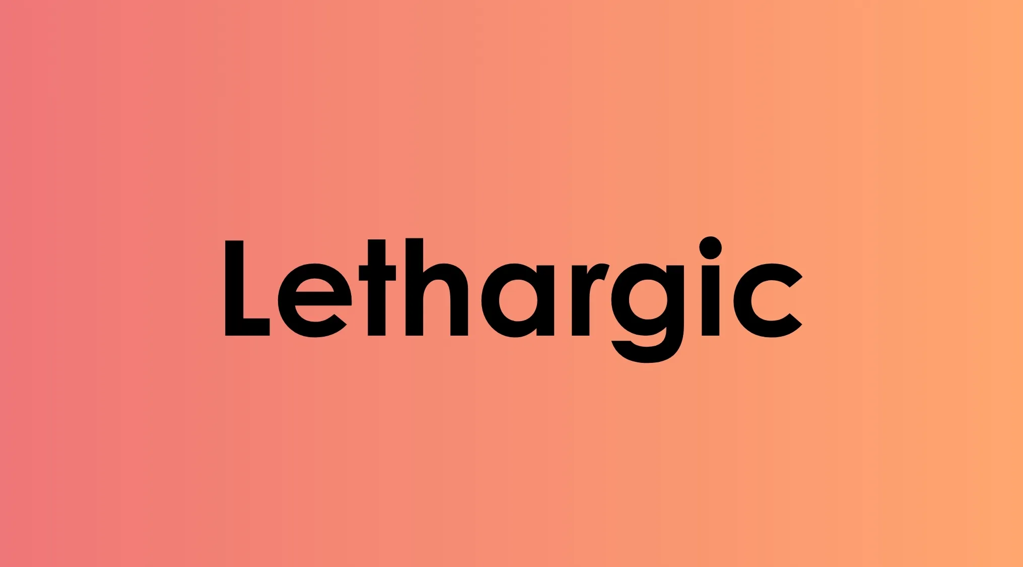 Lethargic word in bold black font on a pink to orange gradient background showing smart people vocabulary.