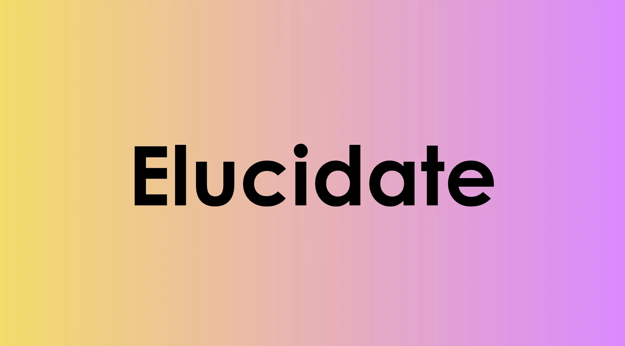 Elucidate word in bold black font on a gradient background illustrating smart people words meaning concept.