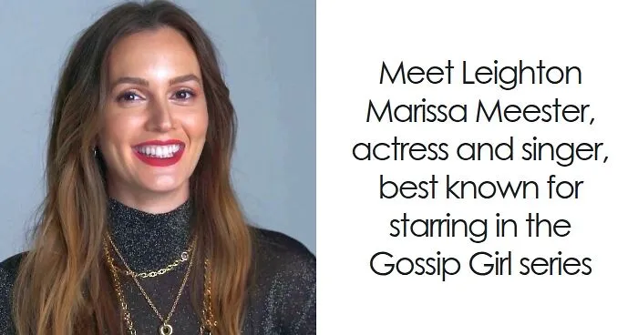 Leighton Meester: Bio And Career Highlights