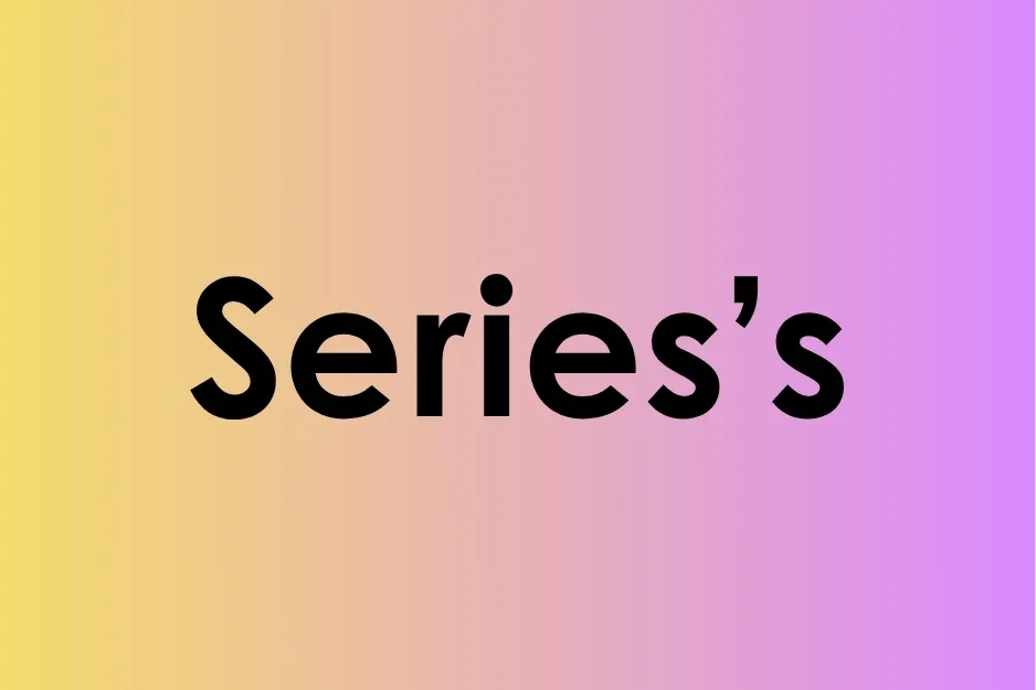 Text showing the plural form series's in bold black font on a gradient background of yellow, pink, and purple colors.