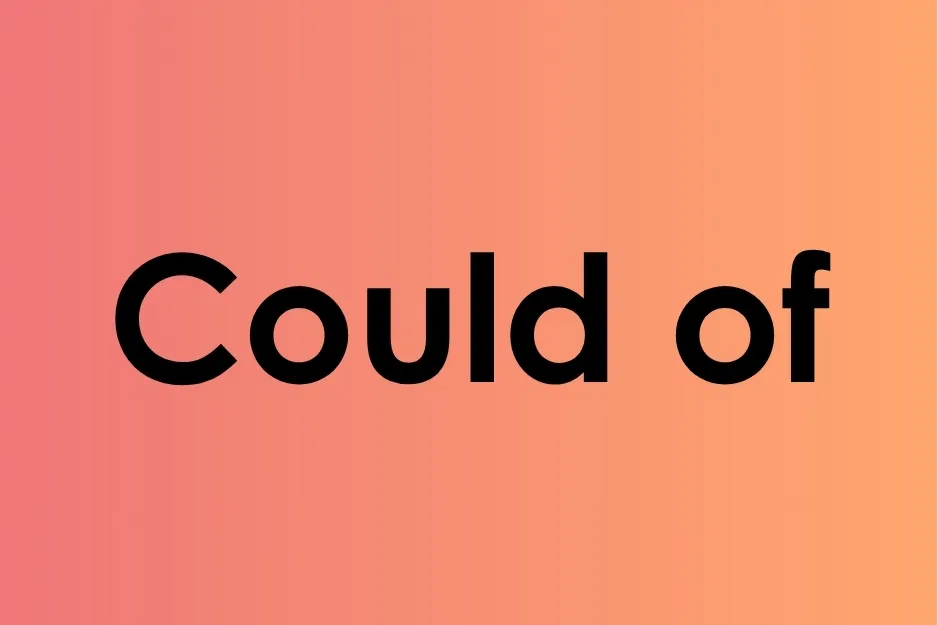Text graphic with the phrase could of in bold black font on a pink to orange gradient background.