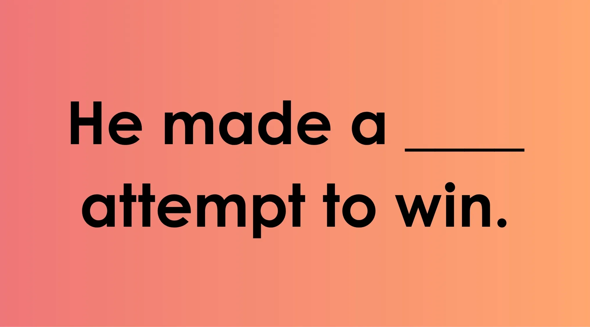 Sentence with a blank space to test which word makes the most logical sense for literacy skills.