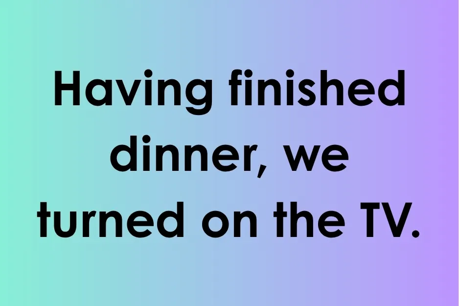 Text displaying a sentence example focusing on redundant wording about having finished dinner and turning on the TV.