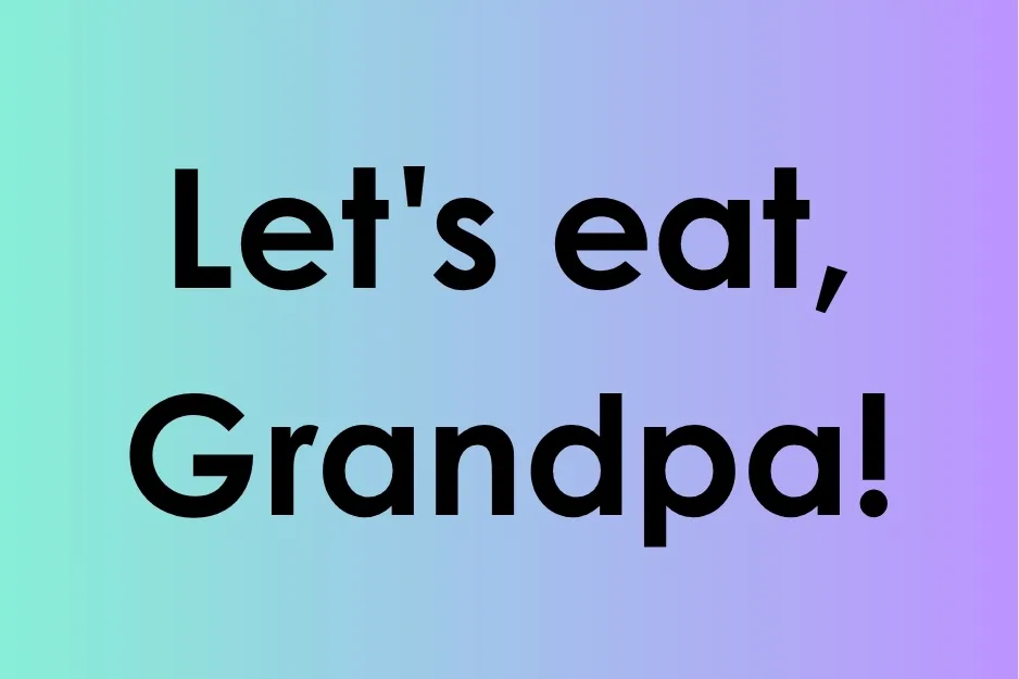 Correct punctuation example of sentence addressing Grandpa with lets eat Grandpa on gradient background