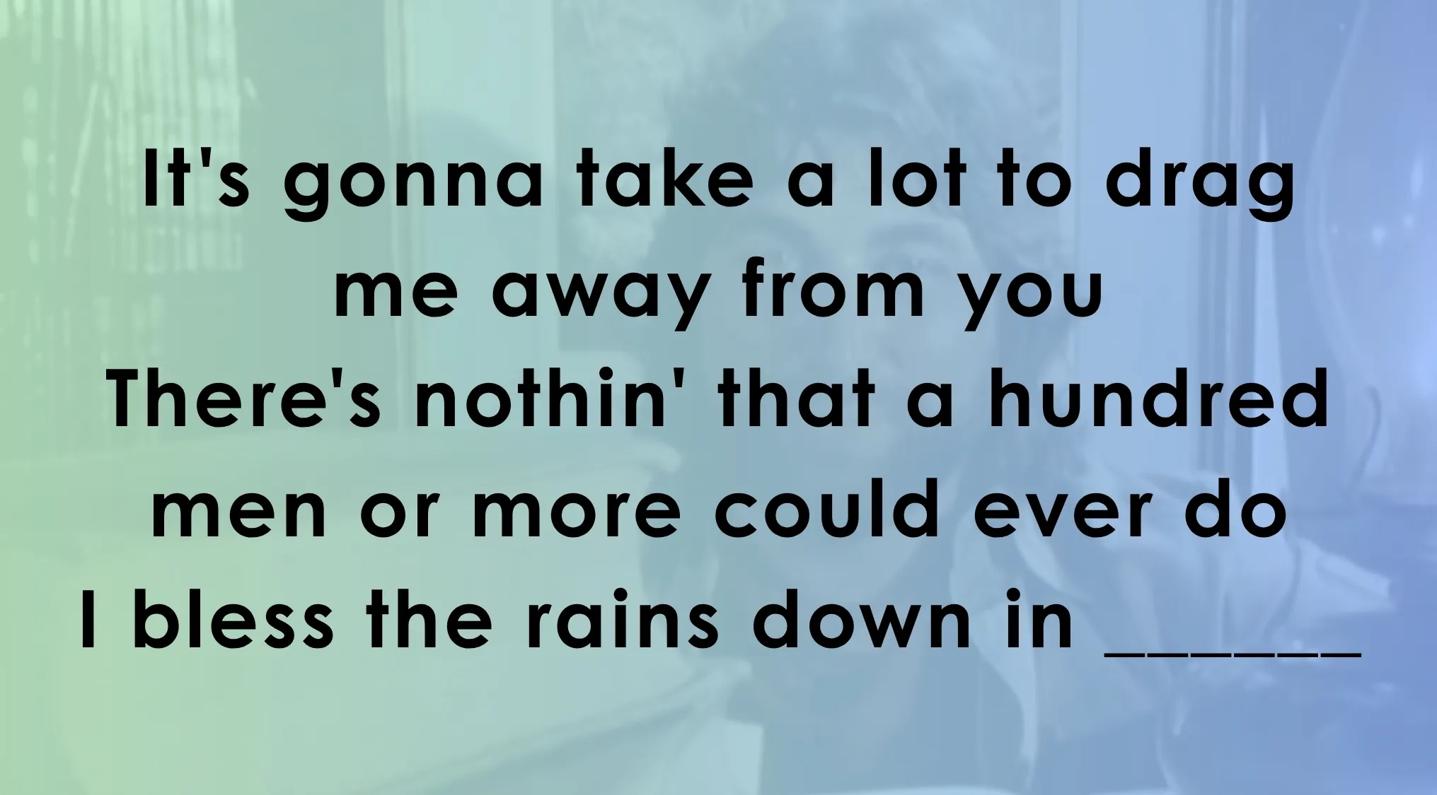 Lyrics quiz with missing words from 30 songs, featuring the line I bless the rains down in ____ for completion.