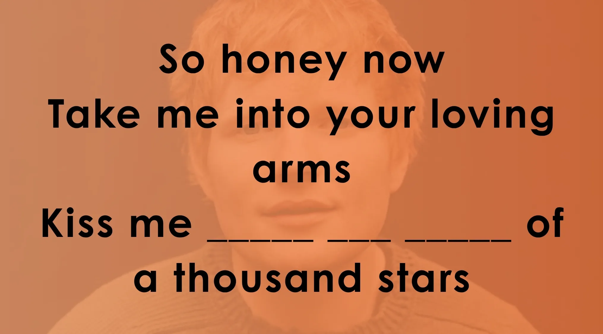 Partial lyrics quiz with fill in the blank challenge on loving arms and a thousand stars phrase.