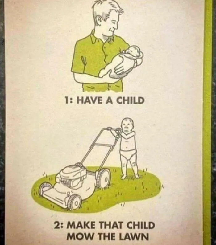 Mowing The Lawn: First Step: Have A Kid, Second And Final Step: Profit