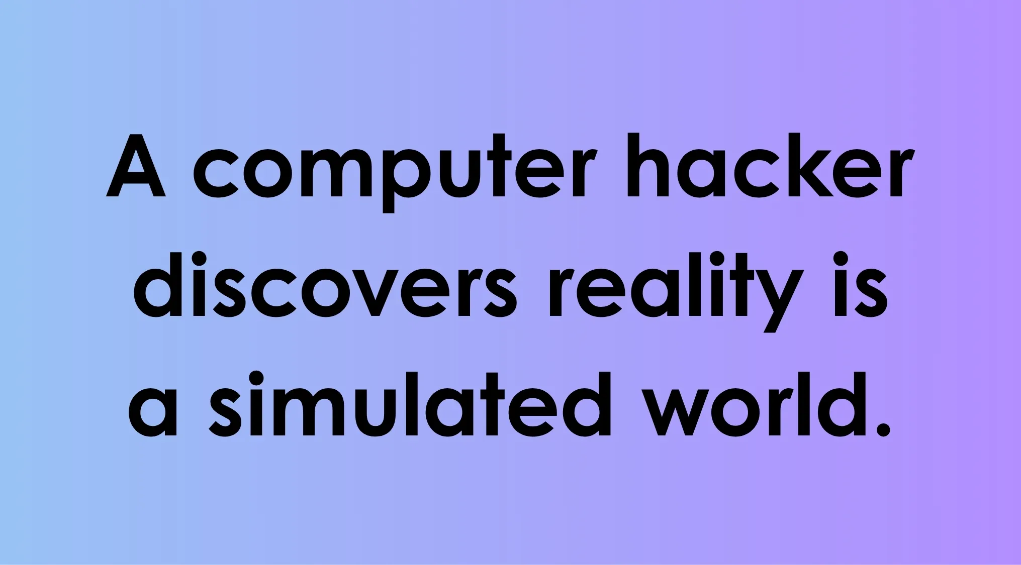 Text on gradient background stating a computer hacker discovers reality is a simulated world in a 90s film quiz.