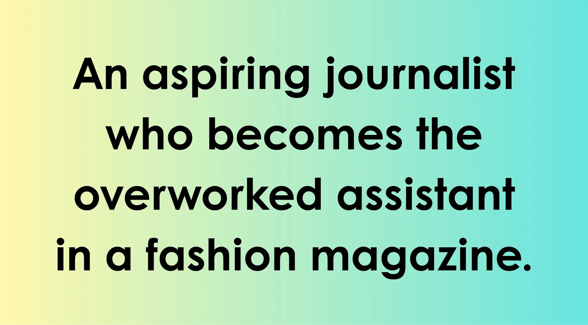Aspiring journalist becomes overworked assistant in a fashion magazine scene from 2000s movie quiz question.