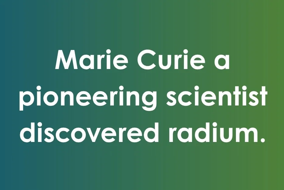 Text with Marie Curie pioneering scientist discovered radium on a green gradient background.