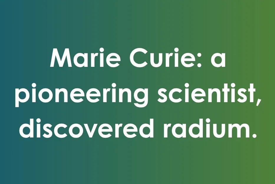 Marie Curie pioneering scientist text highlighting discovery of radium on a green gradient background.
