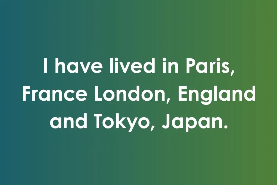 Text on a green gradient background illustrating punctuation of locations: Paris, France London, England and Tokyo, Japan.