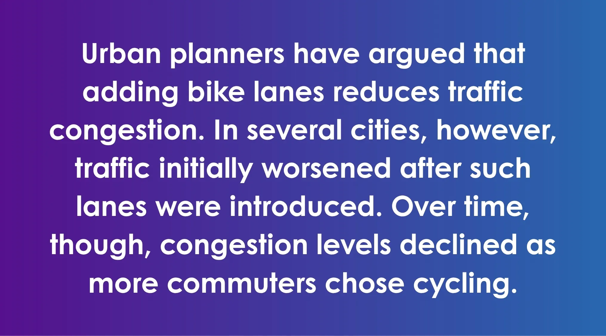 Urban planners argue the initial increase in congestion occurs after adding bike lanes before traffic declines over time.
