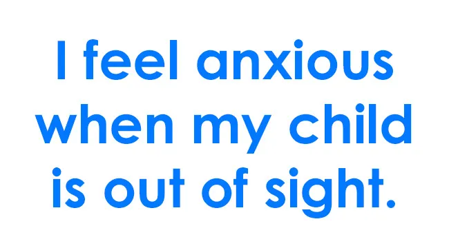 Text in blue stating a parenting style statement for rating: feeling anxious when child is out of sight.