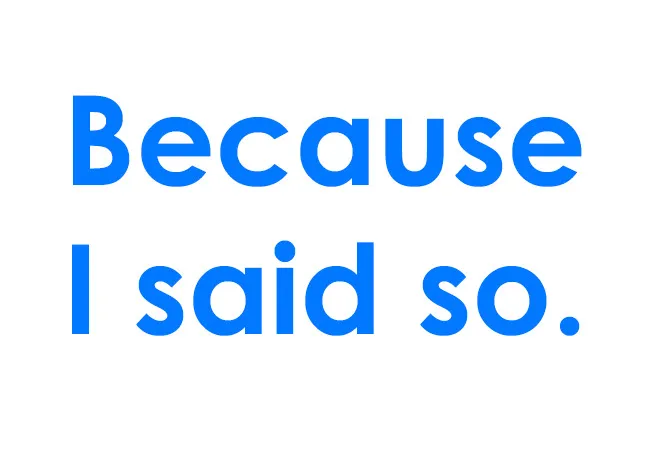 Text in bold blue font saying Because I said so, representing a parenting mantra that resonates most.