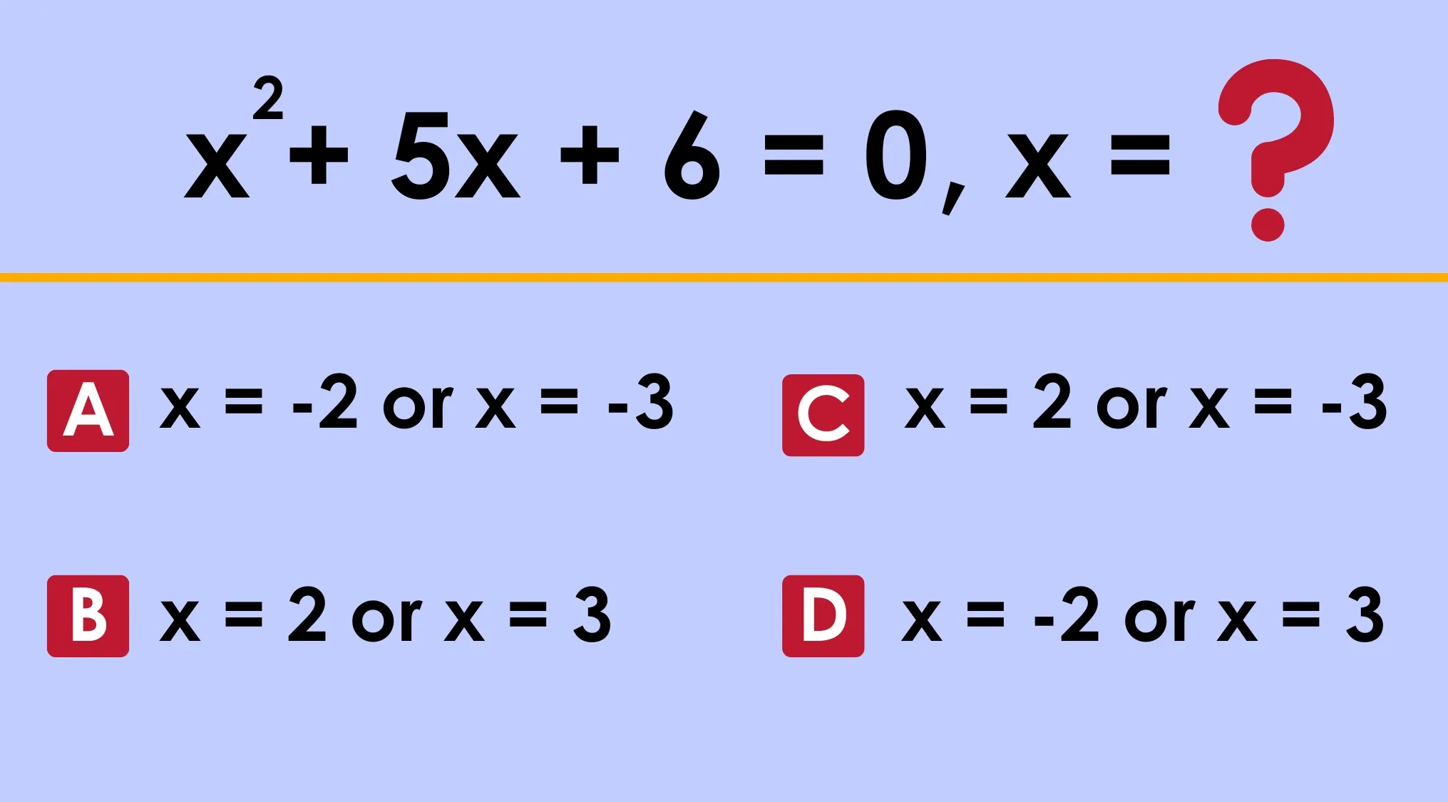 Math Test question: Solve x^2 + 5x + 6 = 0 for x, with multiple choice answers.