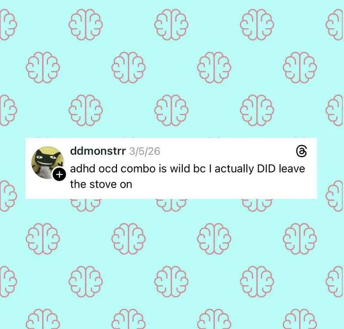 A relatable meme featuring a tweet about an ADHD/OCD combo and leaving the stove on, against a brain pattern background.