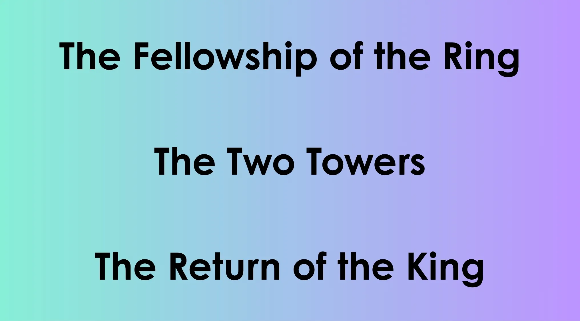 Movie franchise titles with The Fellowship of the Ring, The Two Towers, and The Return of the King.