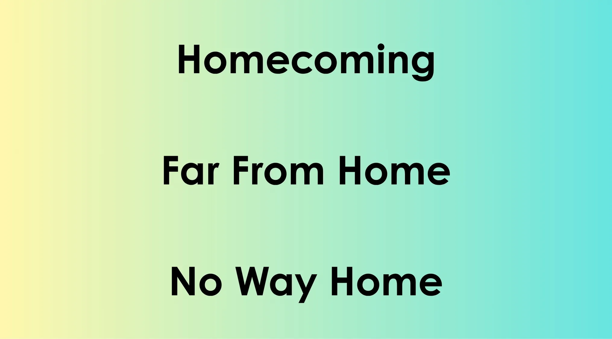 List of movies Homecoming, Far From Home, and No Way Home to guess movie franchise puzzle.