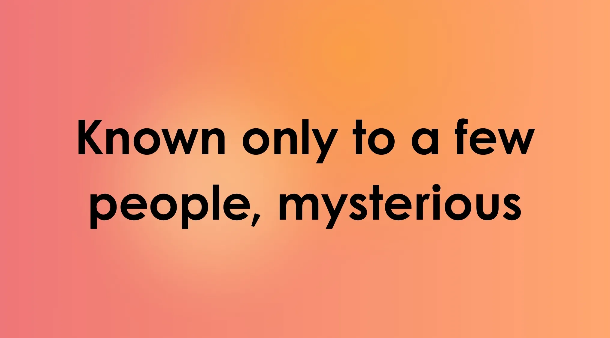 Smart People Words: Definition of a word, "Known only to a few people, mysterious" on a peach-orange background.