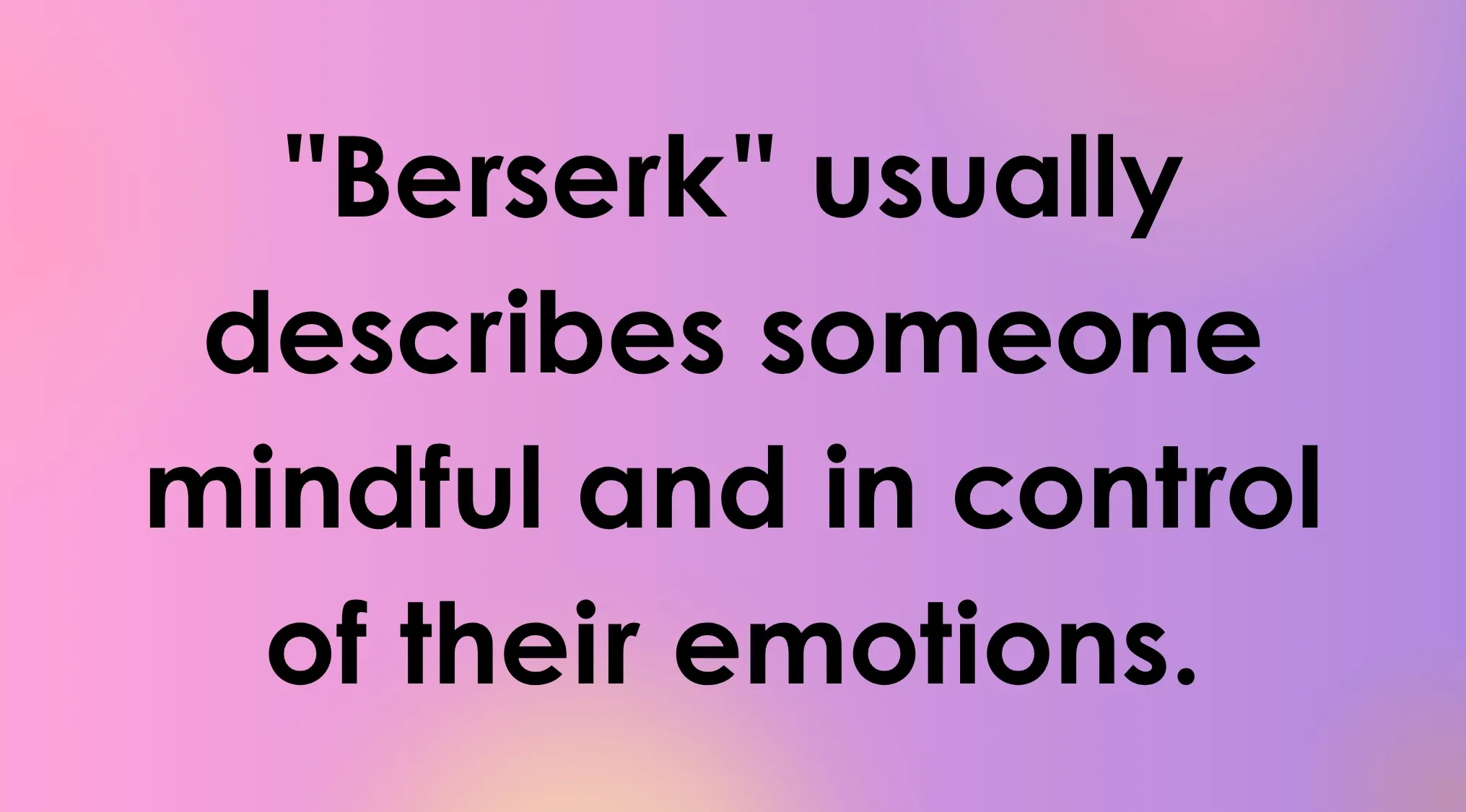 A true or false question defining the word Berserk as mindful and in control of emotions, set against a pink-purple gradient background. Smart people words challenge.