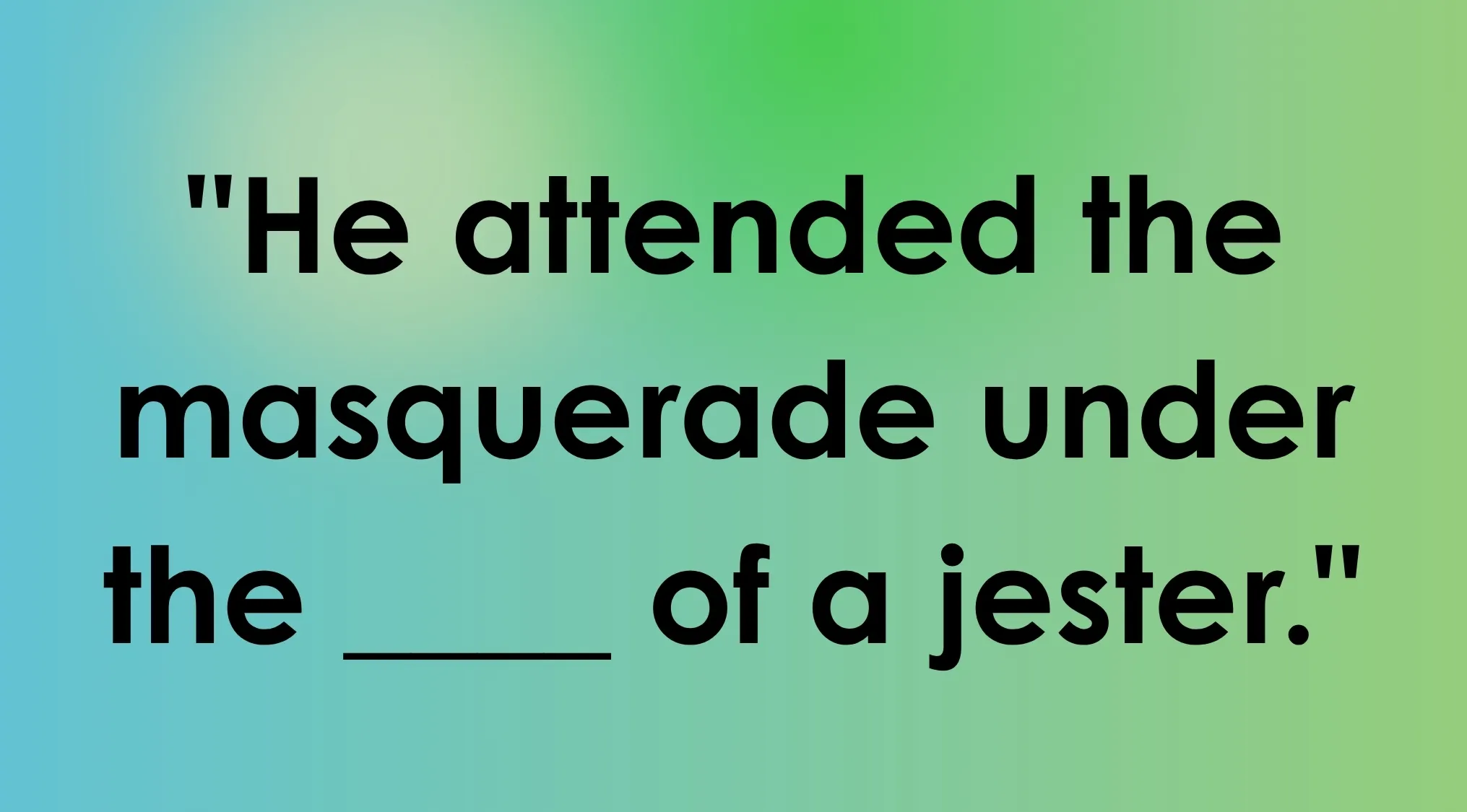 Smart People Words fill-in-the-blank question, "He attended the masquerade under the ___ of a jester," on a gradient background.