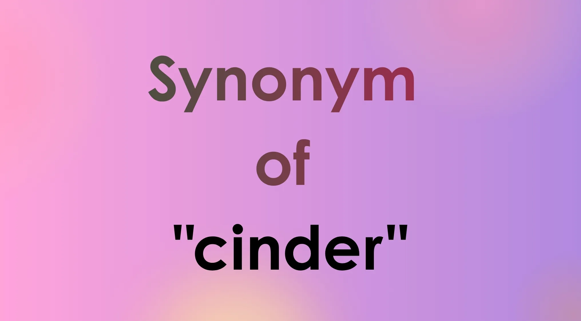 Text on a pink-purple gradient background asks "Synonym of 'cinder'". A word game for smart people words.