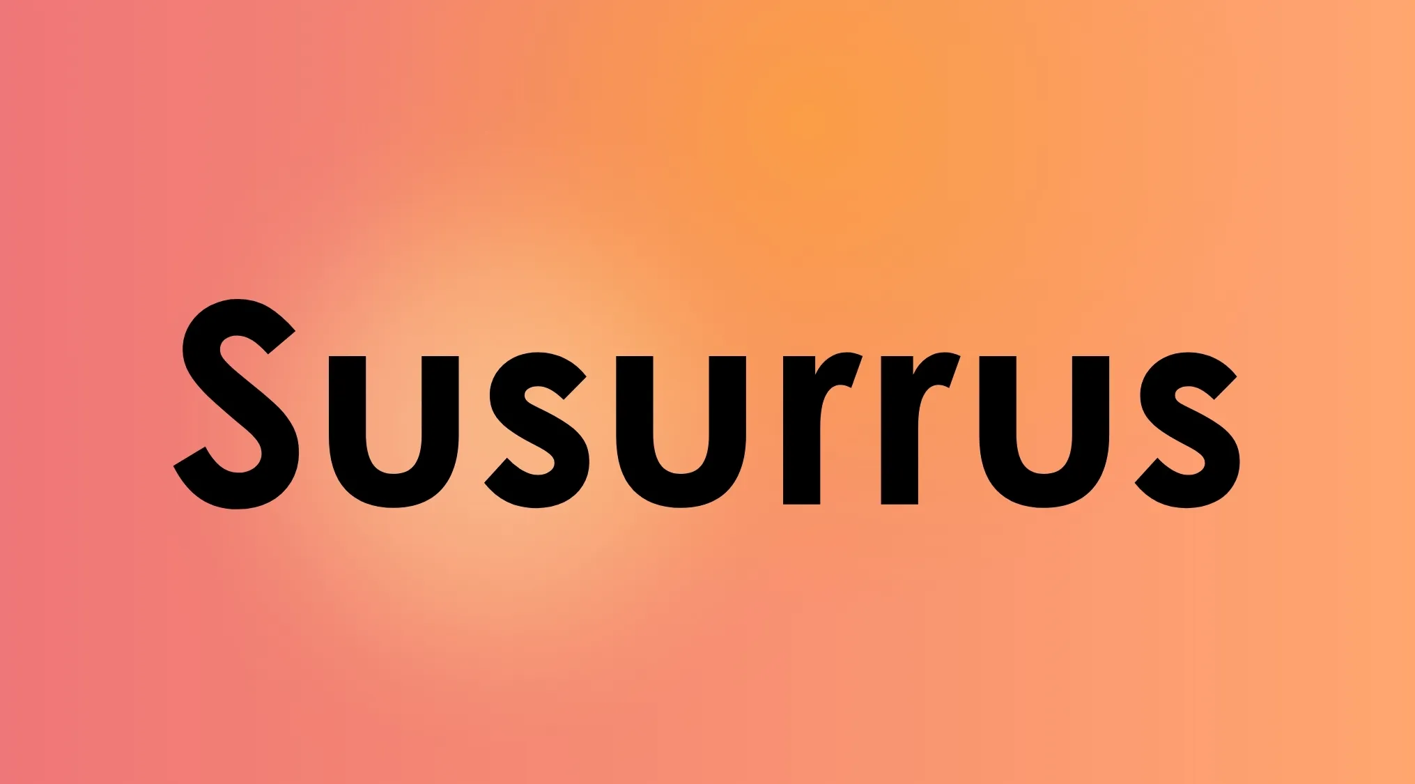Black word Susurrus on a peach to orange gradient background, offering smart people words and their meanings.