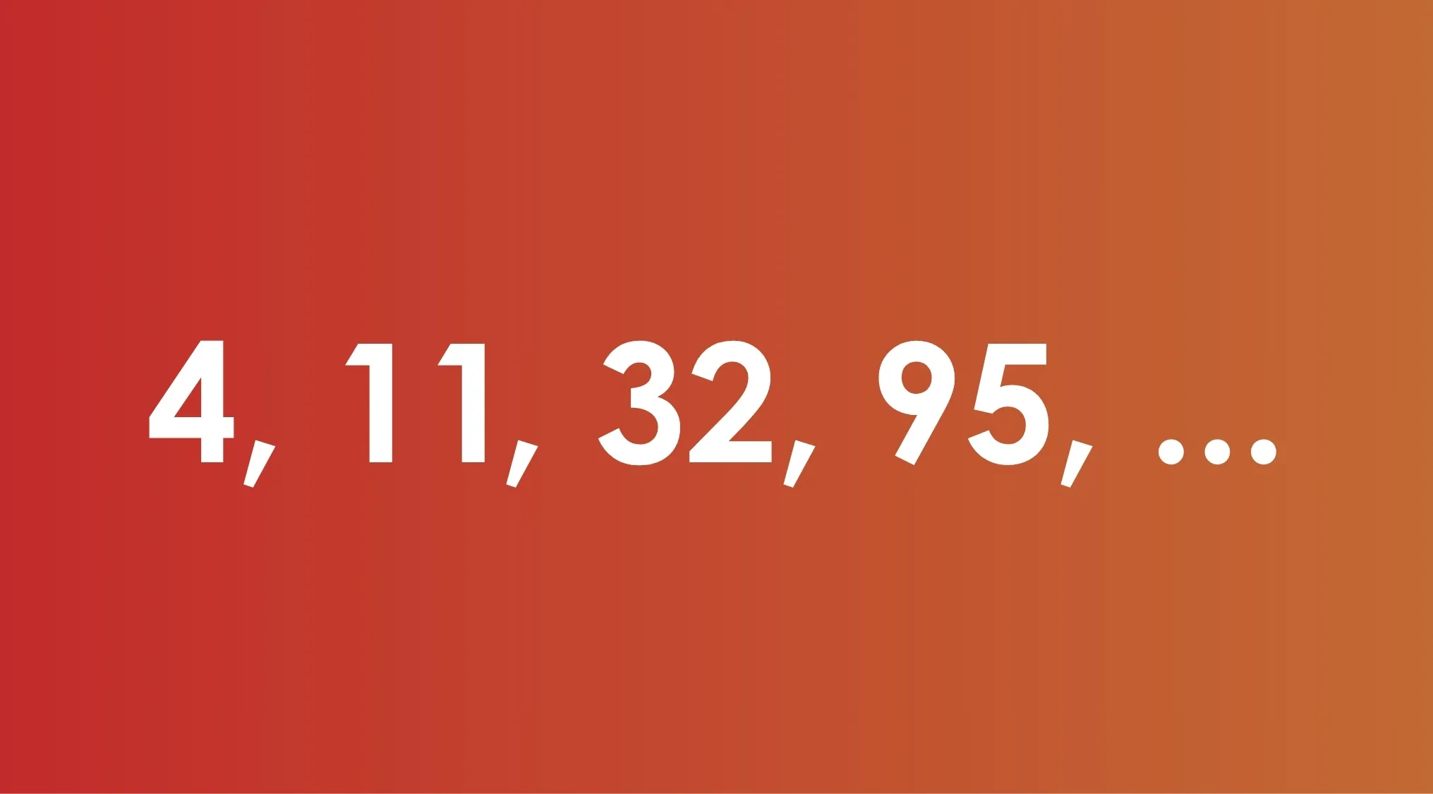 A cognitive test featuring a number sequence: 4, 11, 32, 95, ... on a red-orange gradient background for pattern recognition.