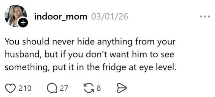 Married life humorous tip about hiding things from husband in fridge at eye level
