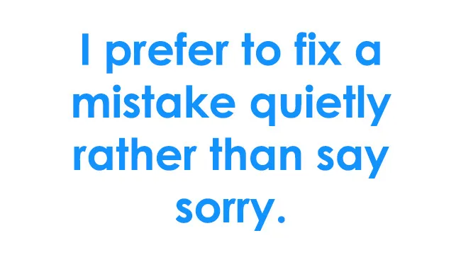 Blue text on white: I prefer to fix a mistake quietly rather than say sorry. Reflects a way to apologize.