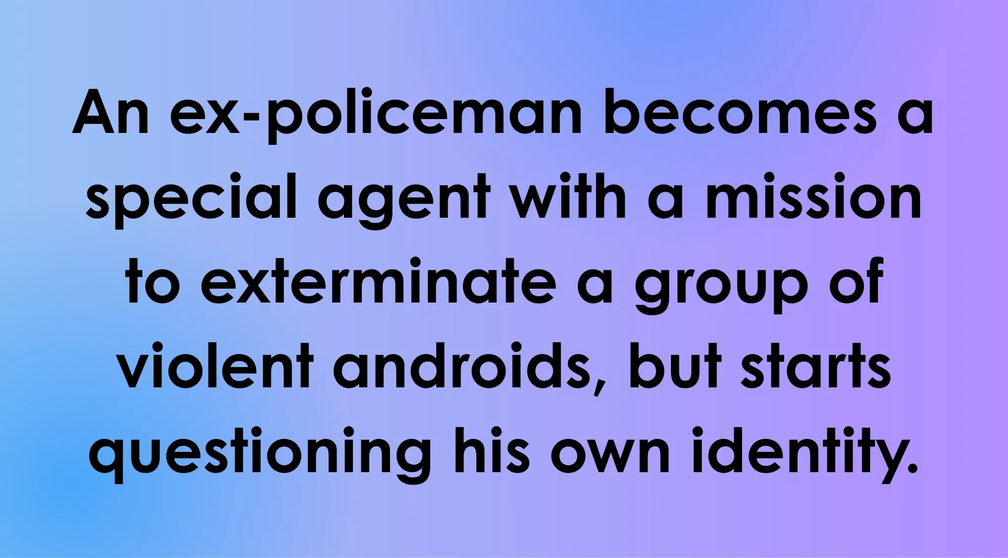 Text on a gradient background describing an 80s movie plot: an ex-policeman becomes a special agent to exterminate violent androids, questioning his identity. Ultimate Movie Quiz.