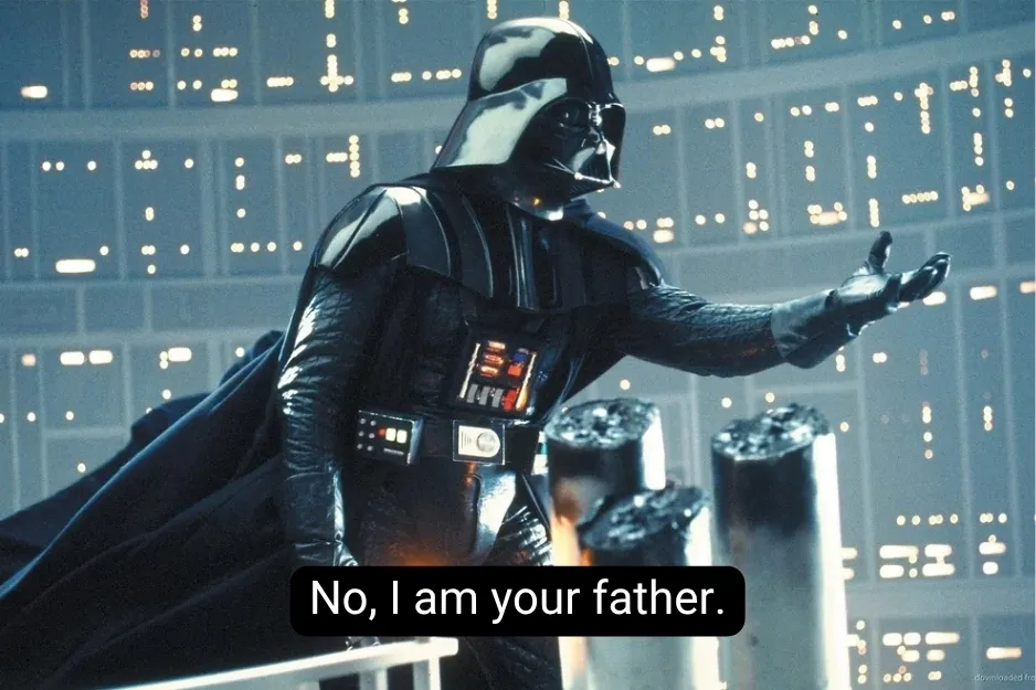Darth Vader from Empire Strikes Back, extending his hand, with the iconic line, "No, I am your father."
