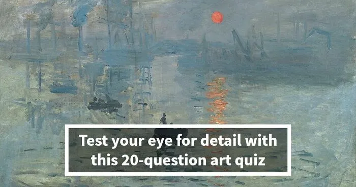 We Have Gathered 20 Tricky Art Questions - Only Sharp Eyes Can Score Above 15
