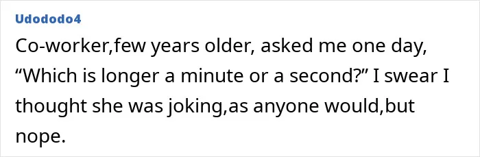 60 Of The Dumbest Things Coworkers Said That Left Folks In Disbelief That Such Stupid People Exist