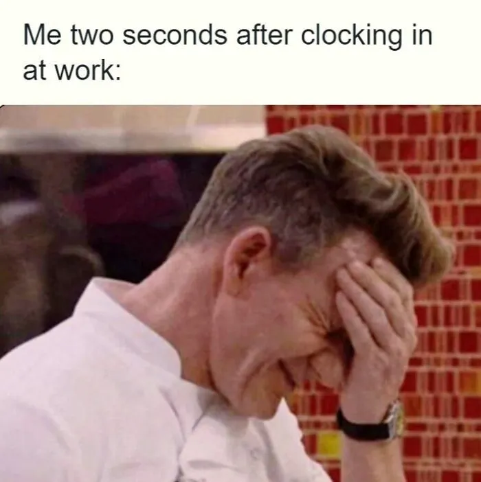 Man facepalming two seconds after clocking in work meme top-tier random memes