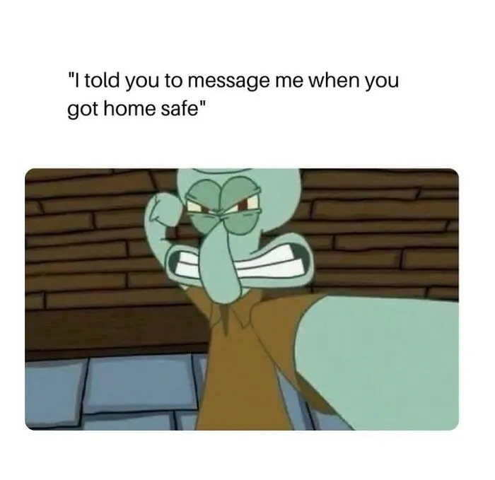Couple meme showing angry Squidward asking to message when home safe