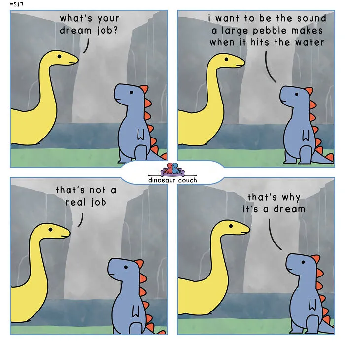A dinosaur couch comic showing two dinosaurs discussing a dream job of being a large pebble hitting water, turning anxiety into humor.