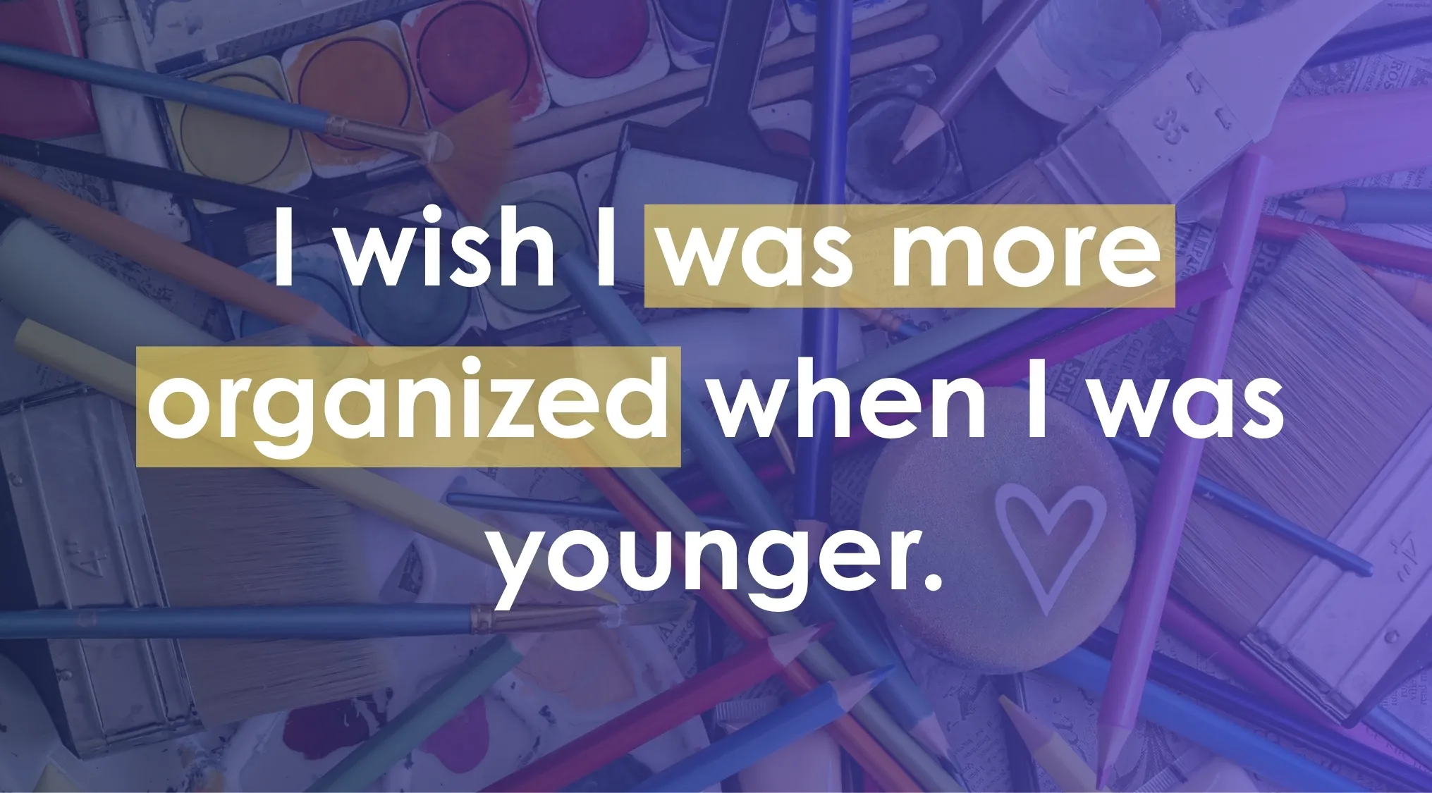 ACT Exam Quiz: The sentence, "I wish I was more organized when I was younger," highlighted against art supplies.