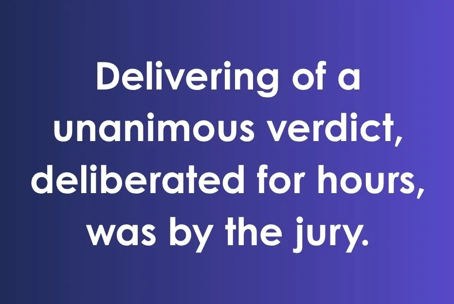 A sentence fragment with white text on a purple background: "Delivering of a unanimous verdict, deliberated for hours, was by the jury." structured and punctuated correctly.