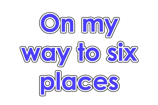 A bumper sticker with the phrase "On my way to six places" in blue text with a black outline, on a white background.