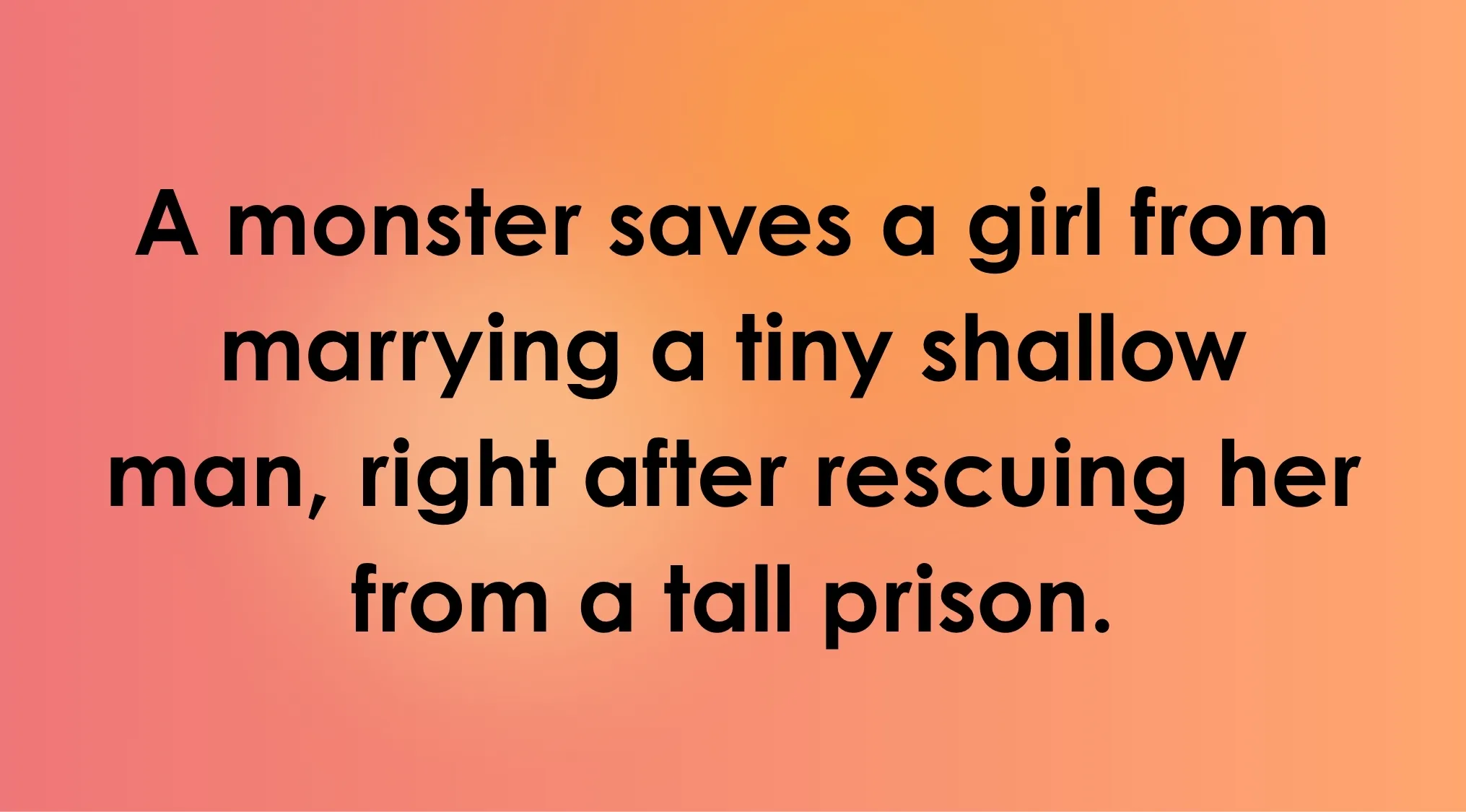 Overly Literal Movie Descriptions: A monster saves a girl from a tiny shallow man, after rescuing her from a tall prison. Guess the animated movie!