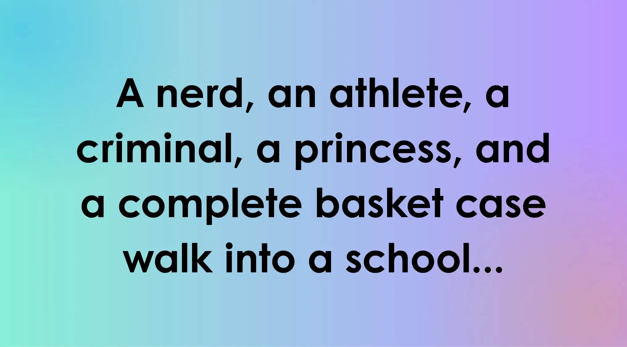 Black text on a gradient background describes characters entering a school for an Overly Literal Movie Description game.